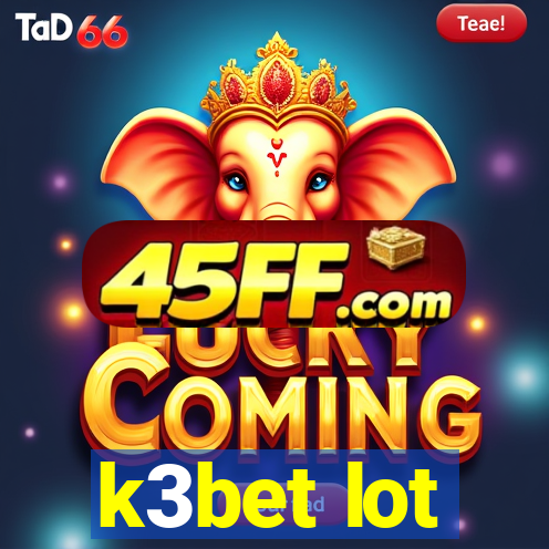 k3bet lot
